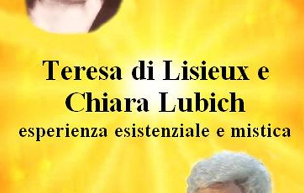 Teresa di Lisieux e Chiara Lubick, esperienza esistenziale e mistica