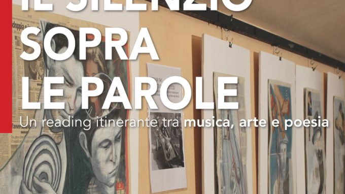 Il silenzio sopra le parole: all’Asteria un reading itinerante tra musica, arte e poesia