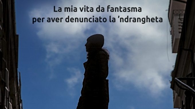 Testimone di ingiustizia: la mia vita da fantasma per aver denunciato la ‘ndrangheta