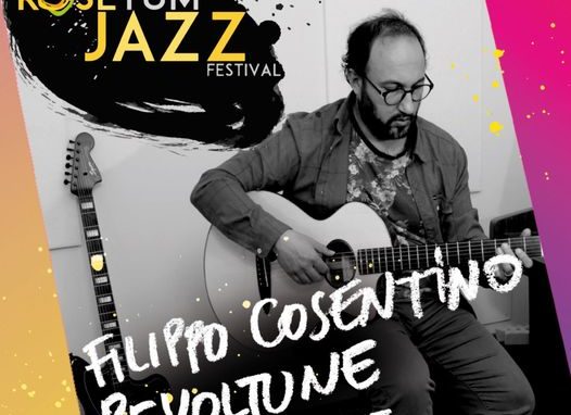 Rosetum Jazz Festival: sul palco Filippo Cosentino con «Revoltune»