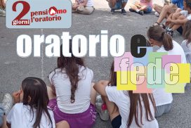 “PensiAmo l’oratorio” su oratorio e fede: a Seveso una due giorni per i responsabili